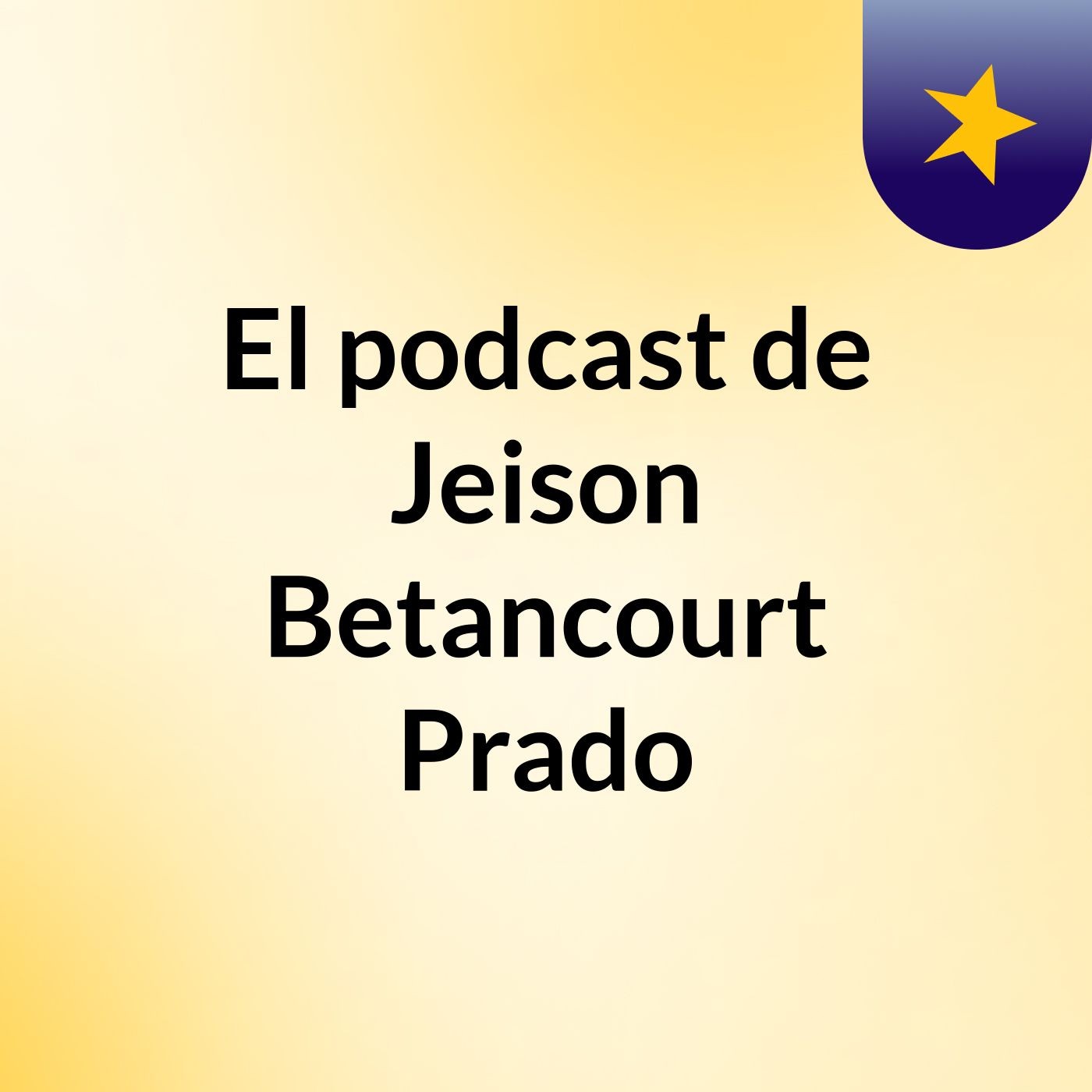 El podcast de Jeison Betancourt Prado podcast artwork