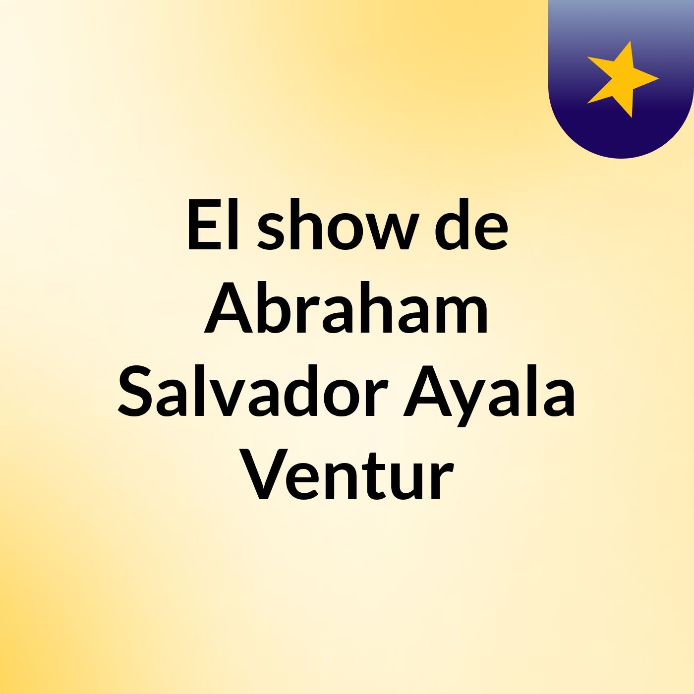 El show de Abraham Salvador Ayala Ventur