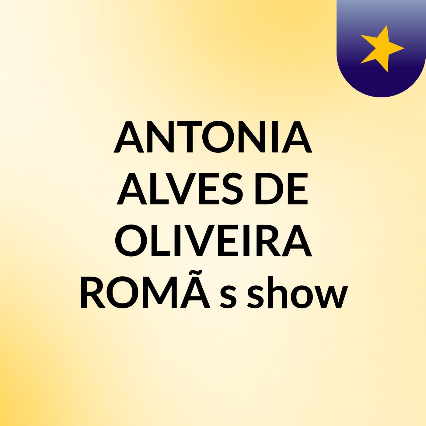 ANTONIA ALVES DE OLIVEIRA ROMÃ's show
