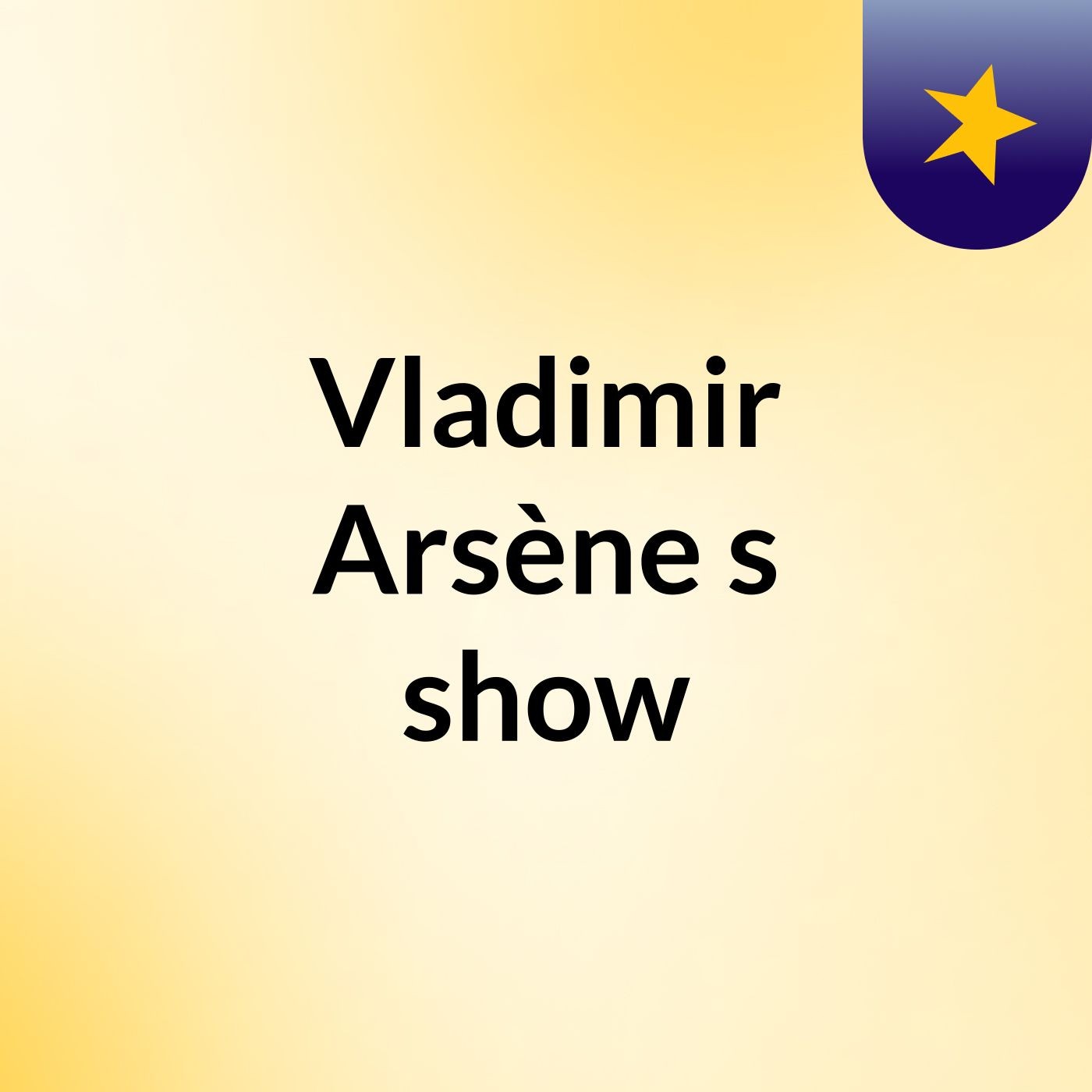 Vladimir Arsène's show
