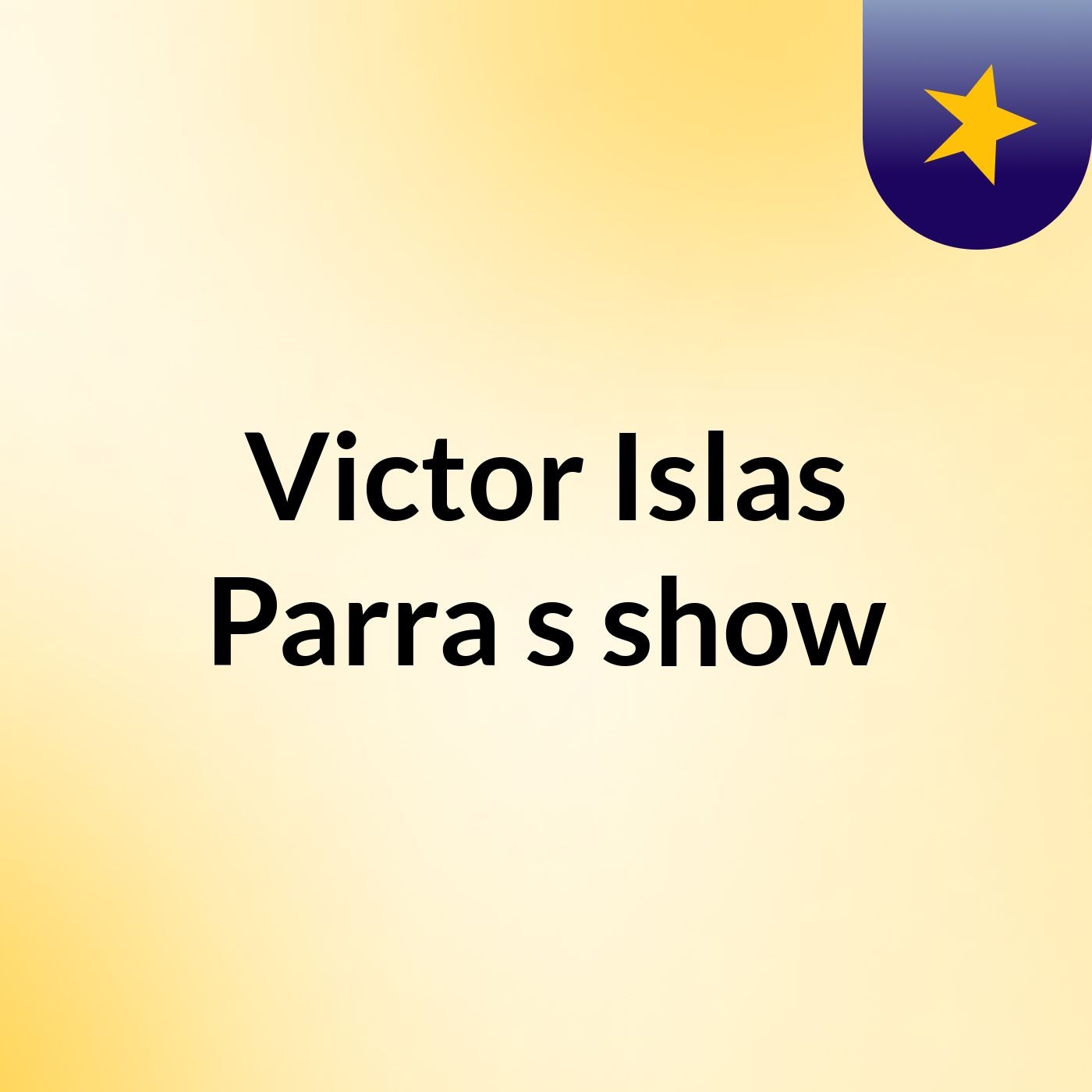 Victor Islas Parra's show