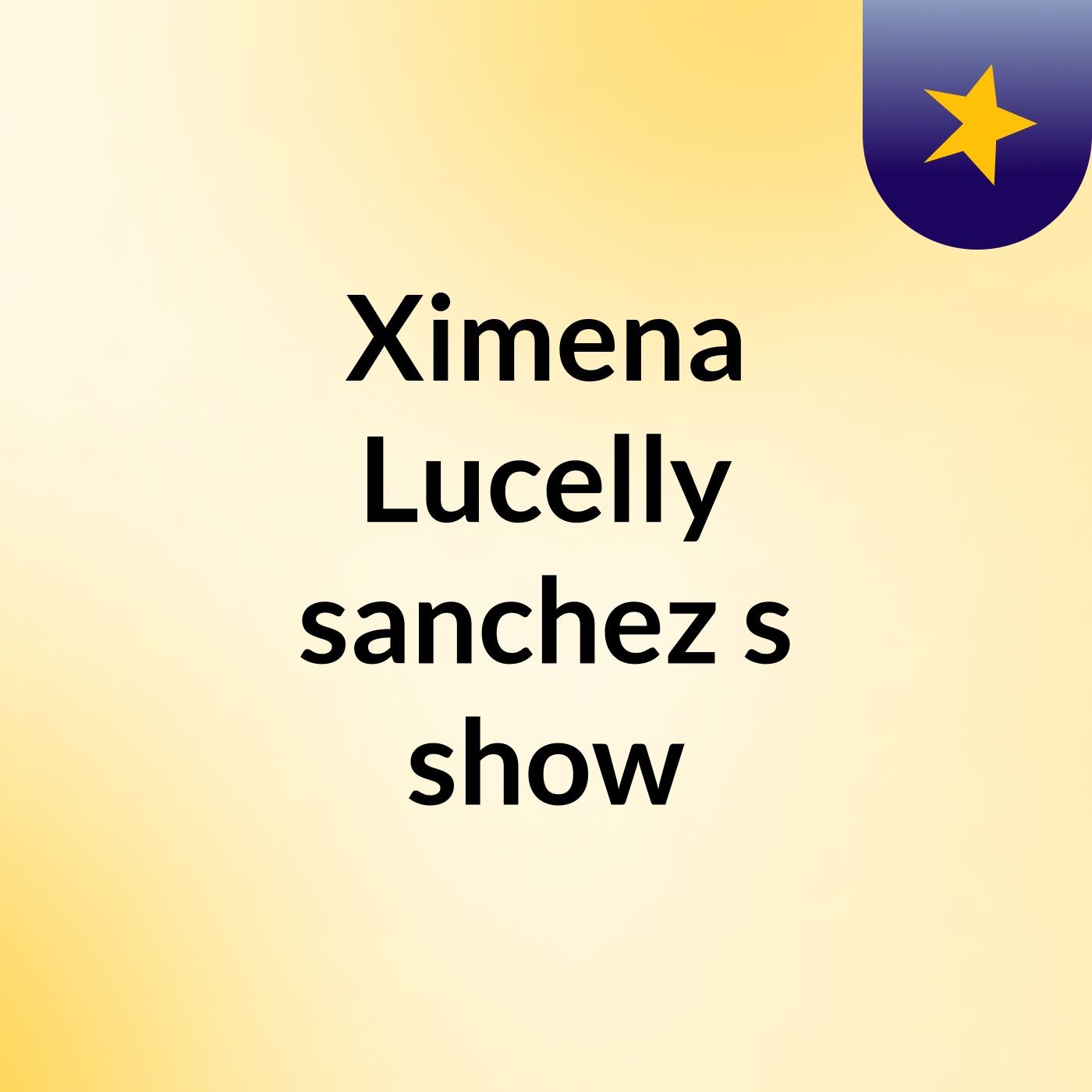 Ximena Lucelly sanchez's show