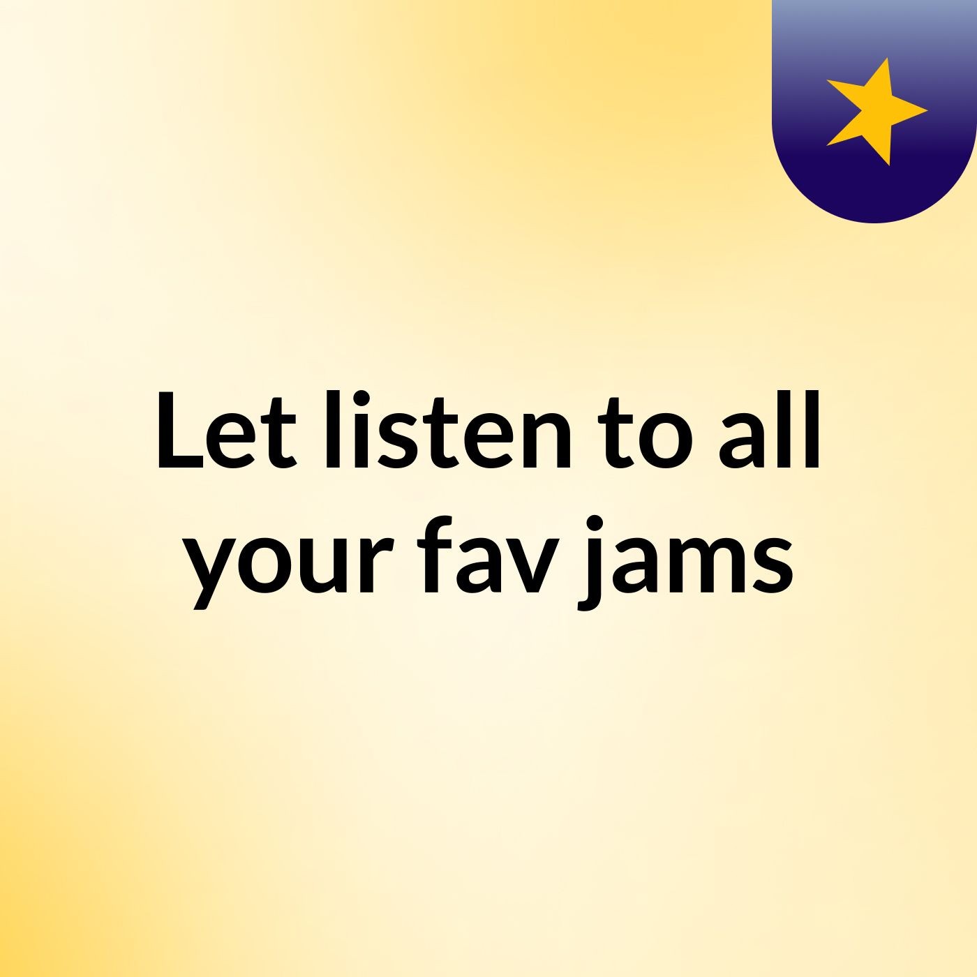 Let listen to all your fav jams