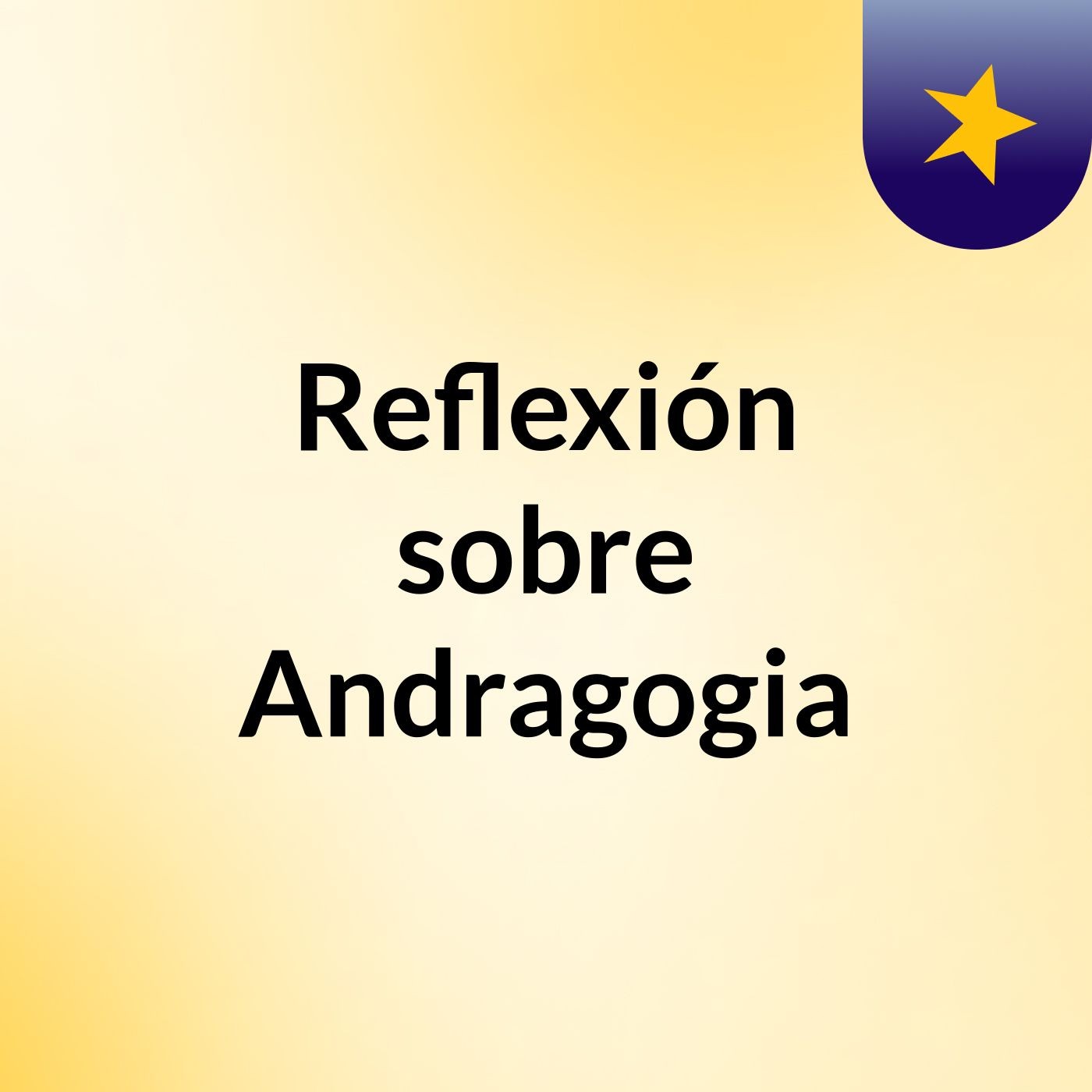 Reflexión sobre Andragogia