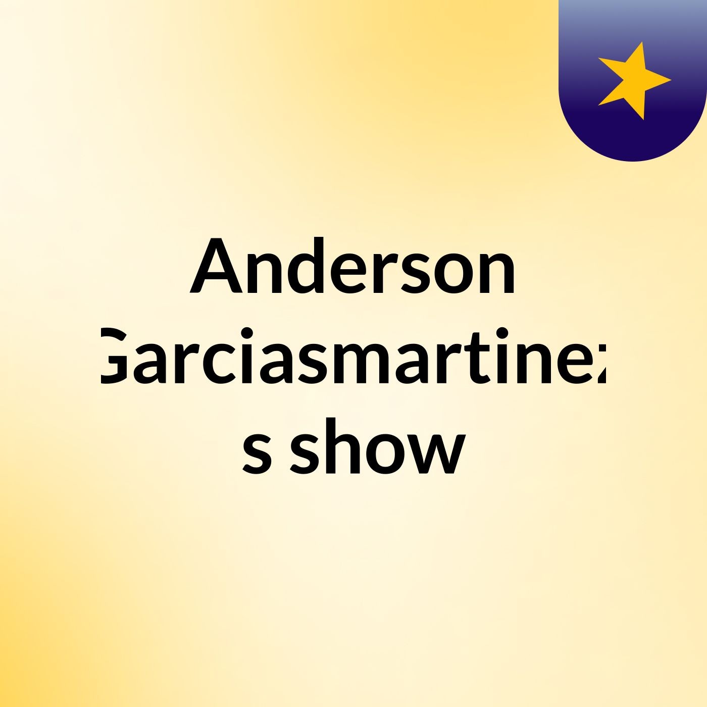 Anderson Garciasmartinez's show