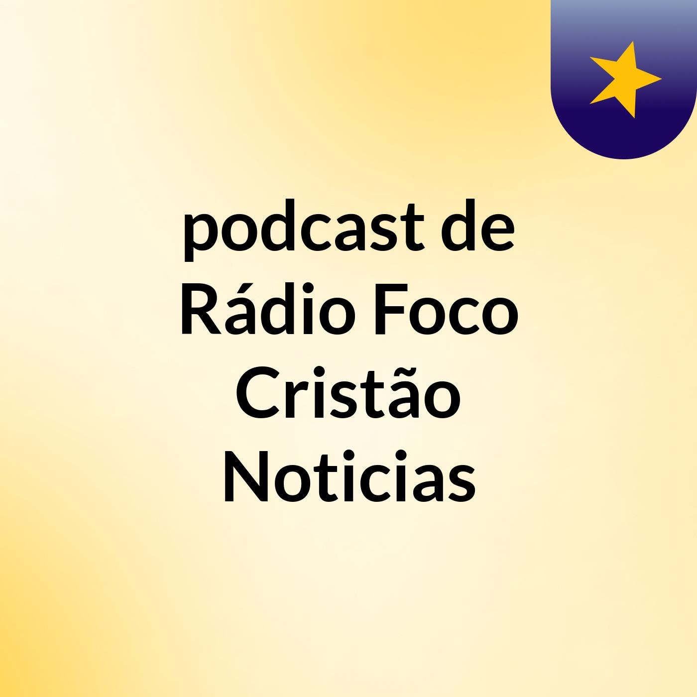 podcast de Rádio Foco Cristão Noticias