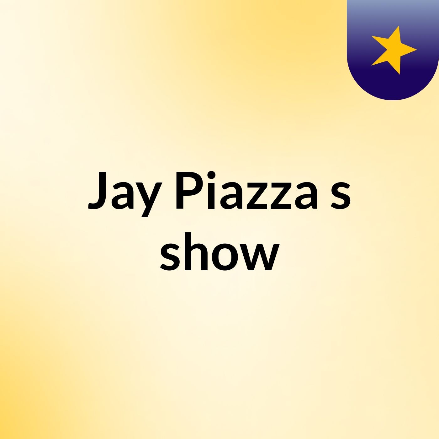 Jay Piazza's show