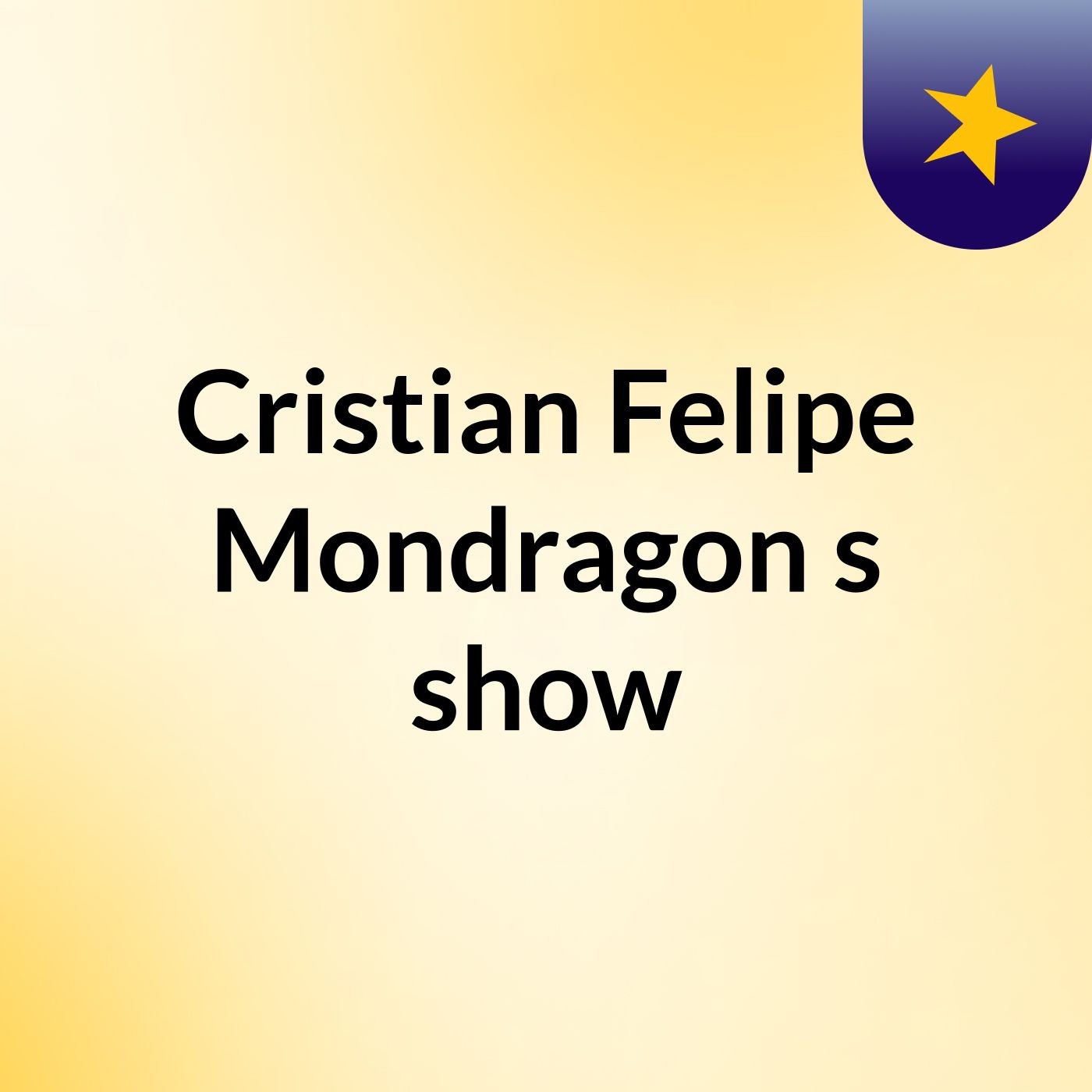 Cristian Felipe Mondragon's show