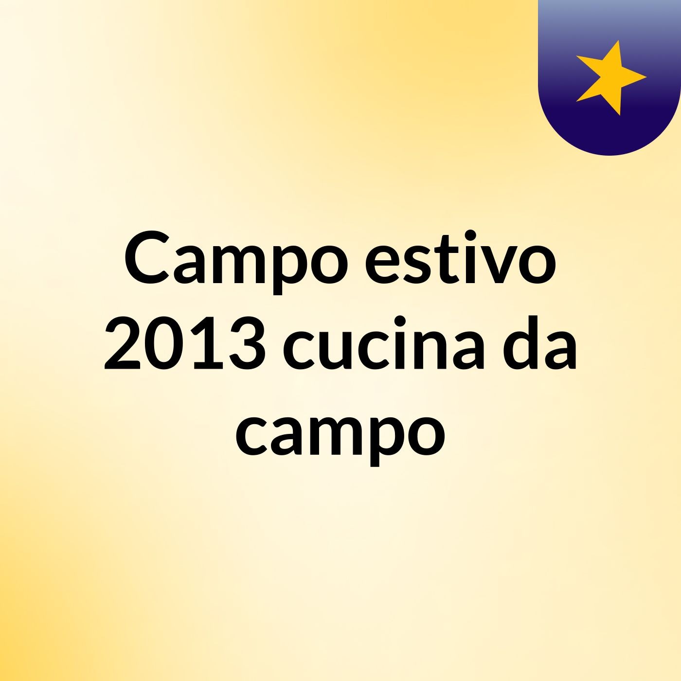 Campo estivo 2013 cucina da campo