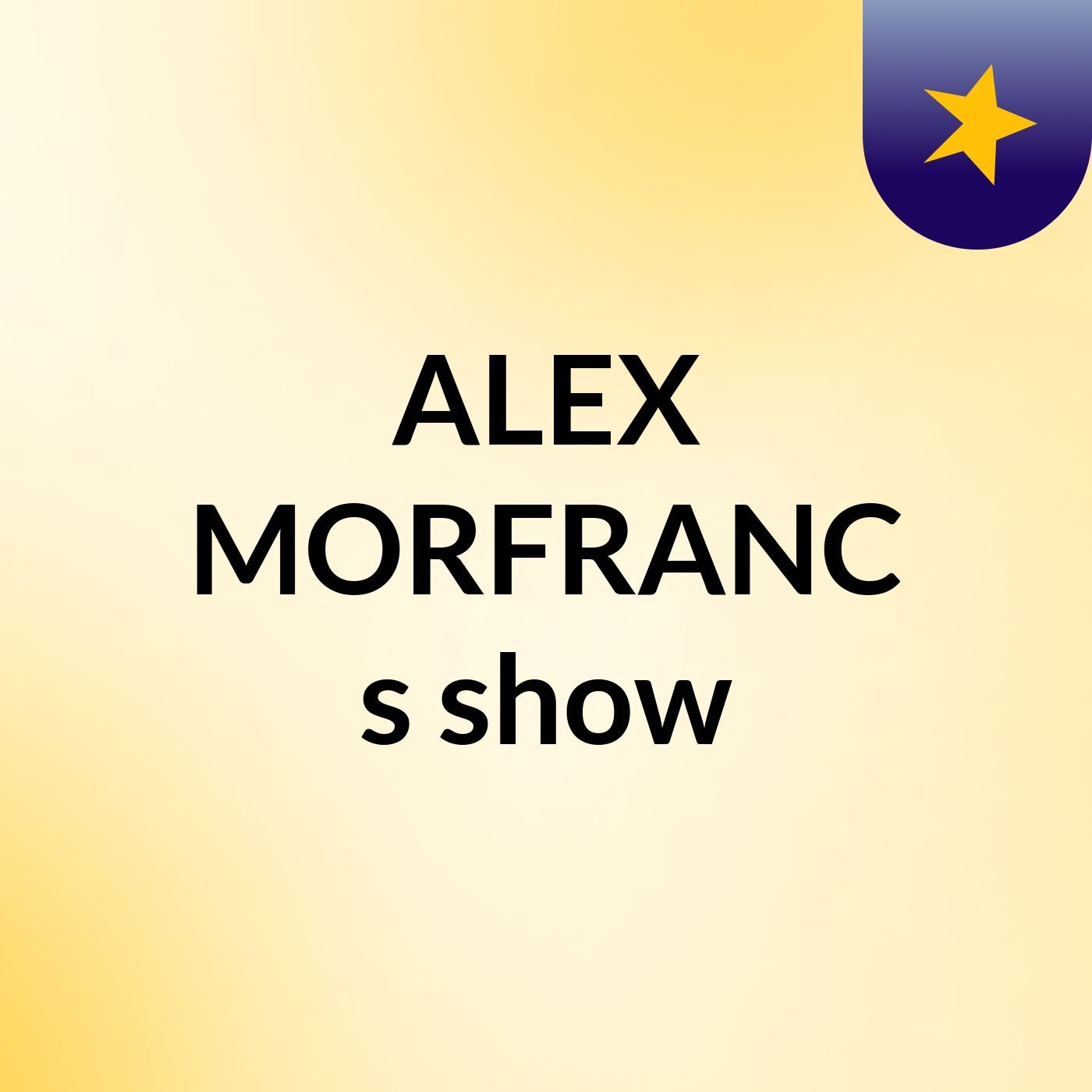 ALEX MORFRANC's show