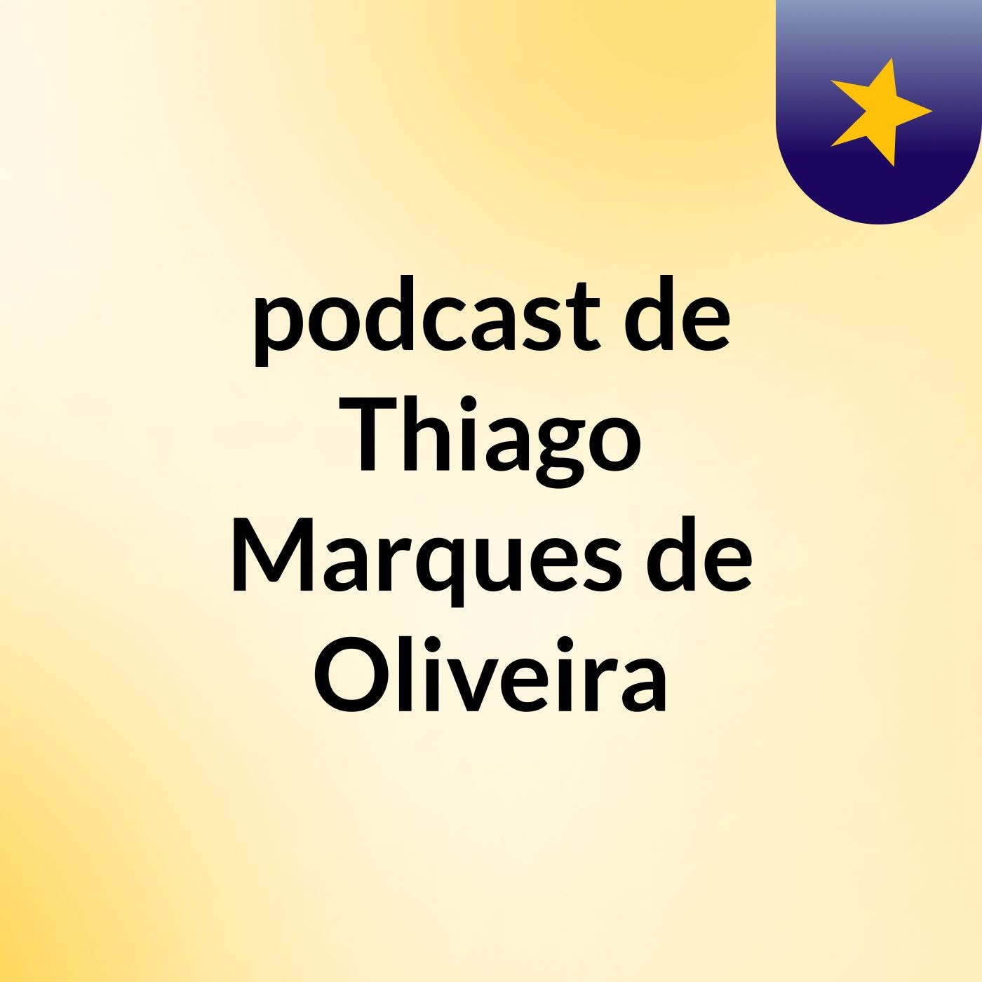 podcast de Thiago Marques de Oliveira