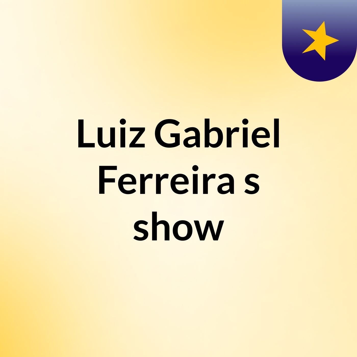 Teste Episode 2 - Luiz Gabriel Ferreira's show