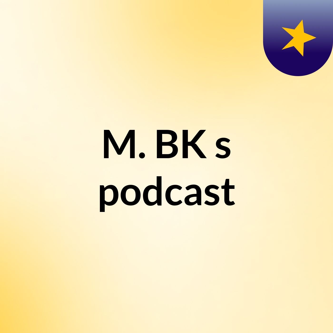 M. BK's podcast