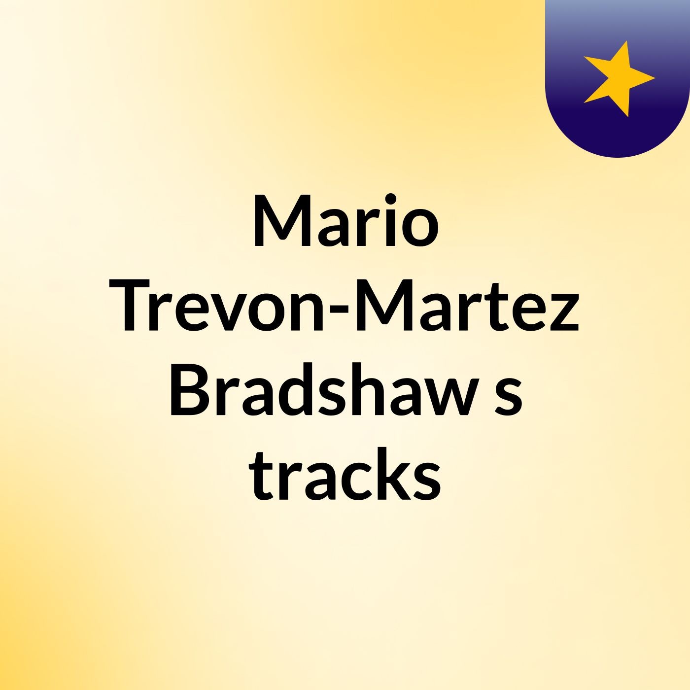 Mario Trevon-Martez Bradshaw's tracks