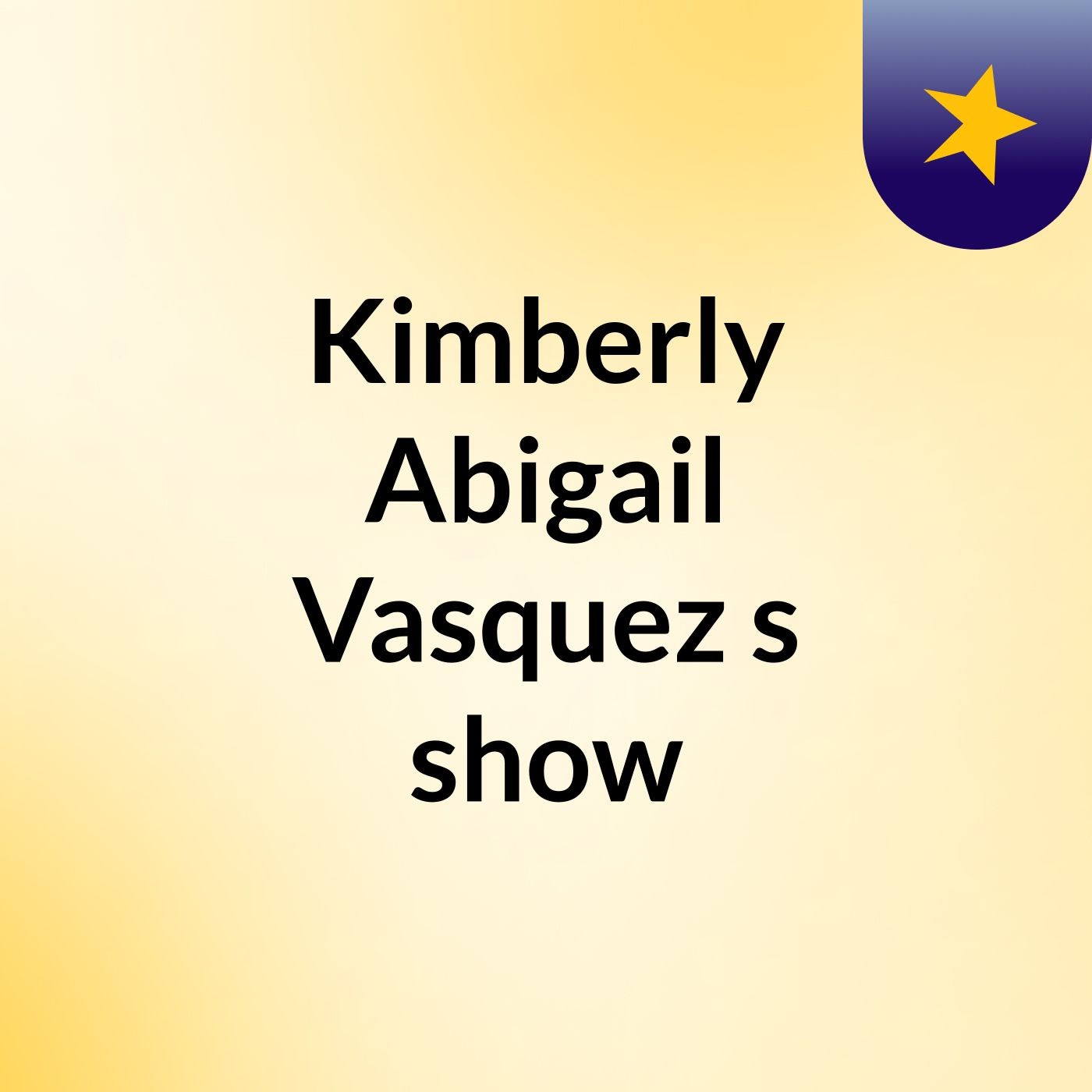 Kimberly Abigail Vasquez's show