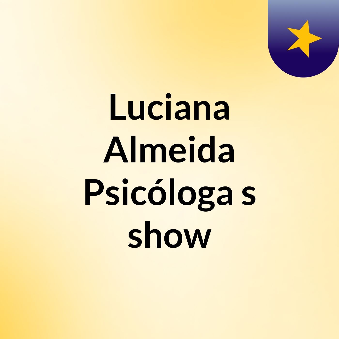 Luciana Almeida Psicóloga's show