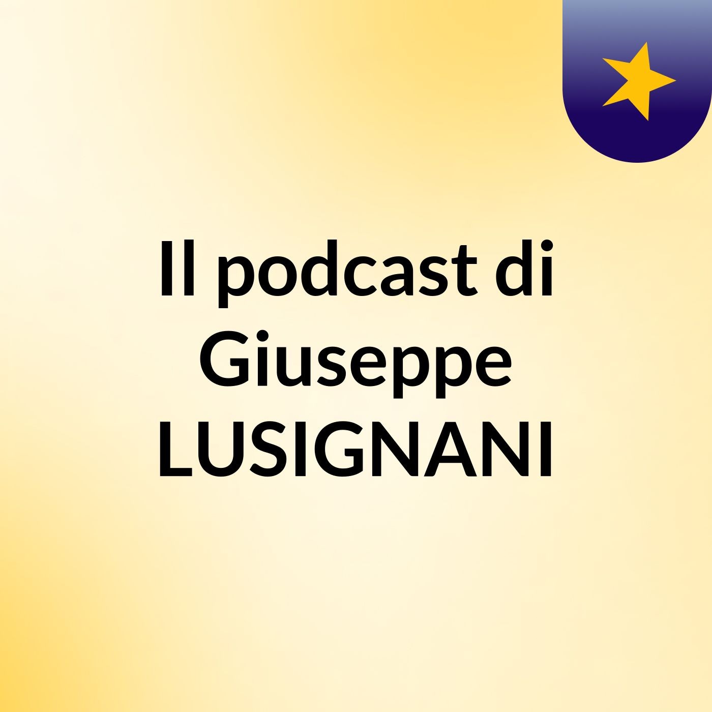 Il podcast di Giuseppe LUSIGNANI