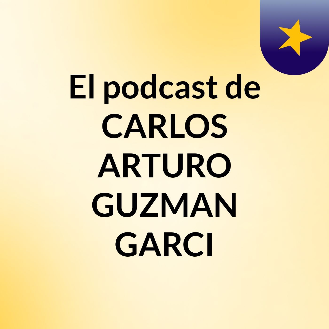 El podcast de CARLOS ARTURO GUZMAN GARCI