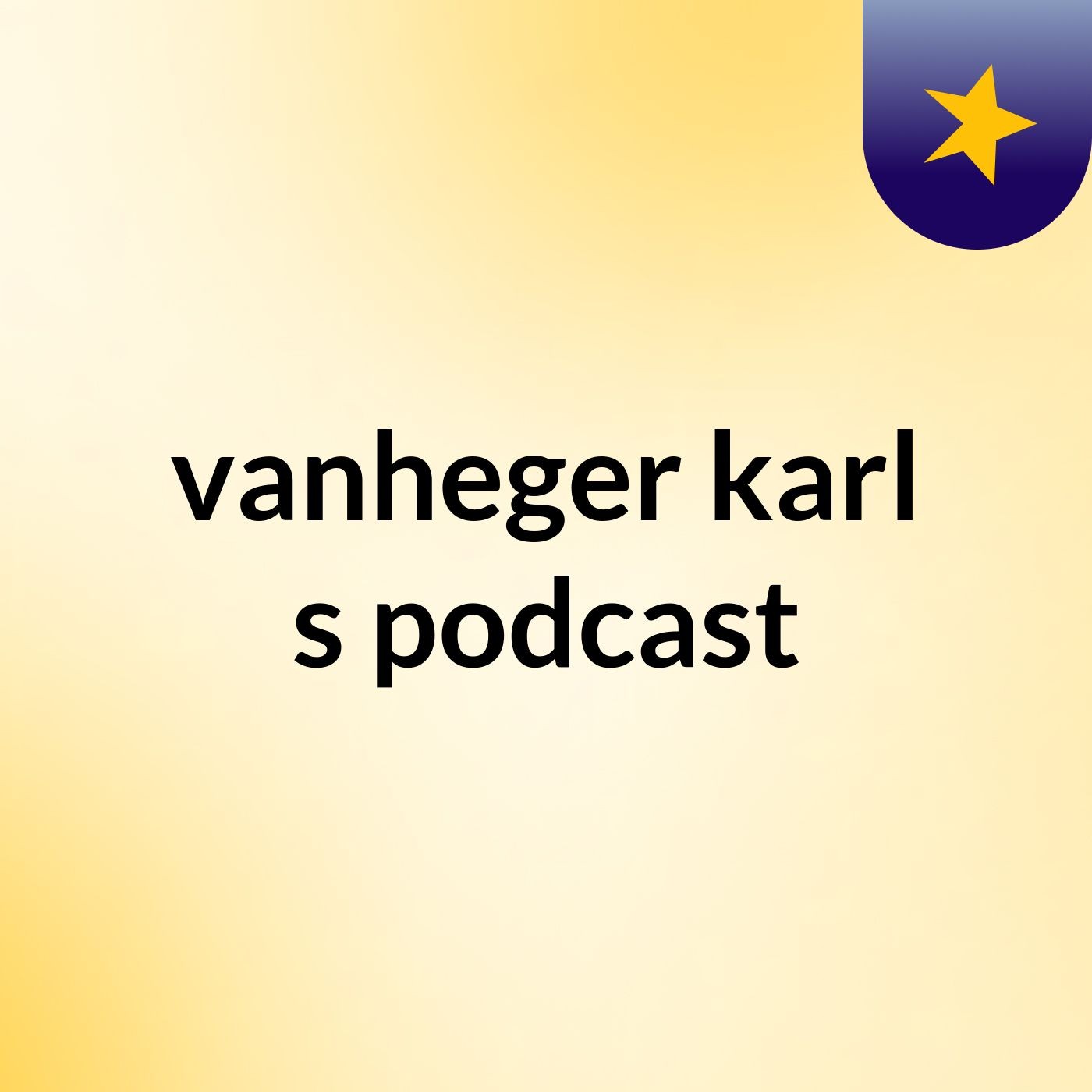 vanheger karl's podcast