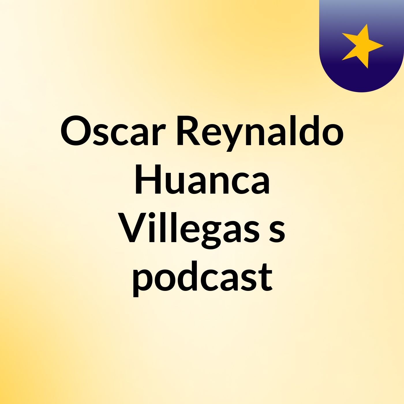 Oscar Reynaldo Huanca Villegas's podcast