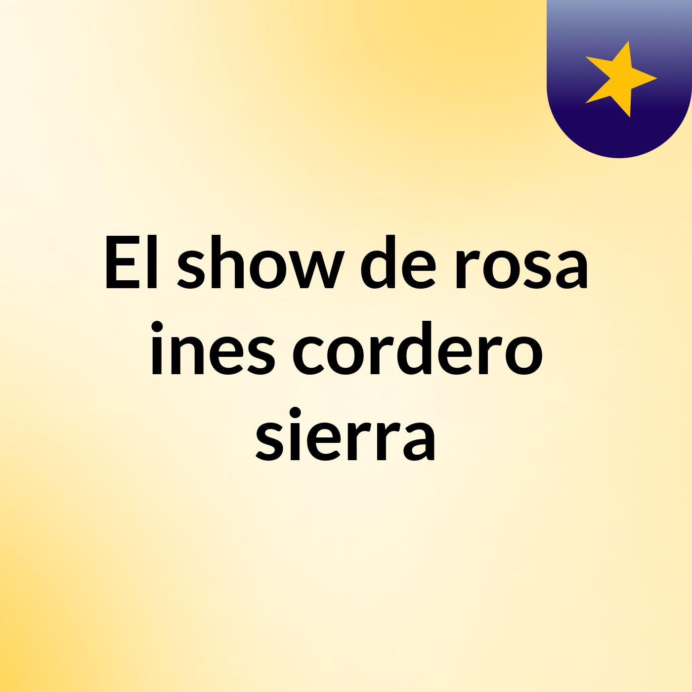 El show de rosa ines cordero sierra