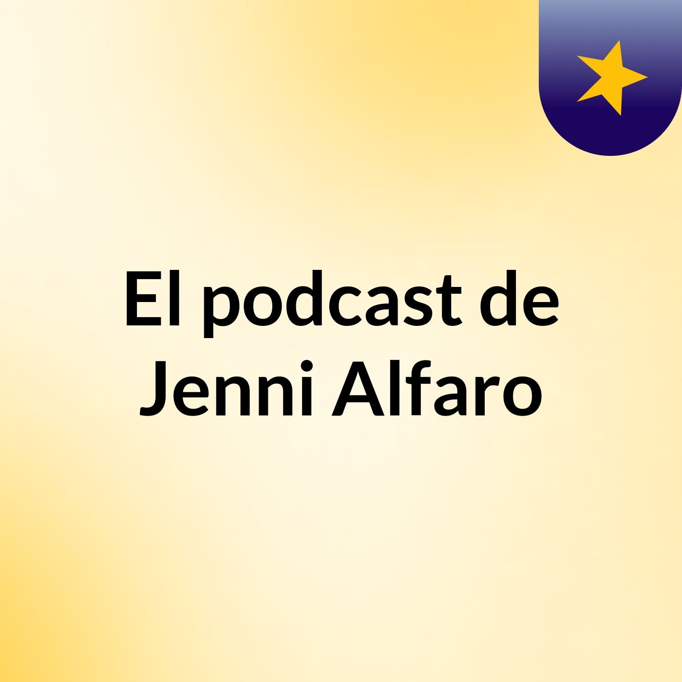 El podcast de Jenni Alfaro podcast artwork
