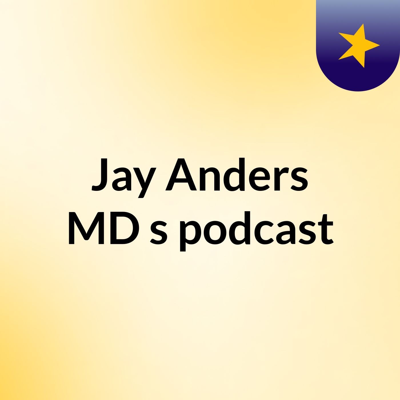 Jay Anders, MD's podcast