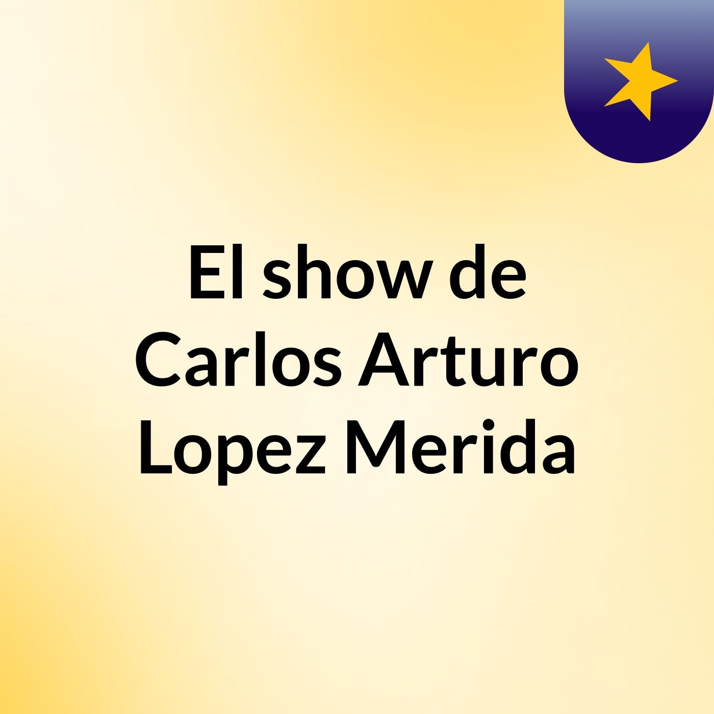 El show de Carlos Arturo Lopez Merida
