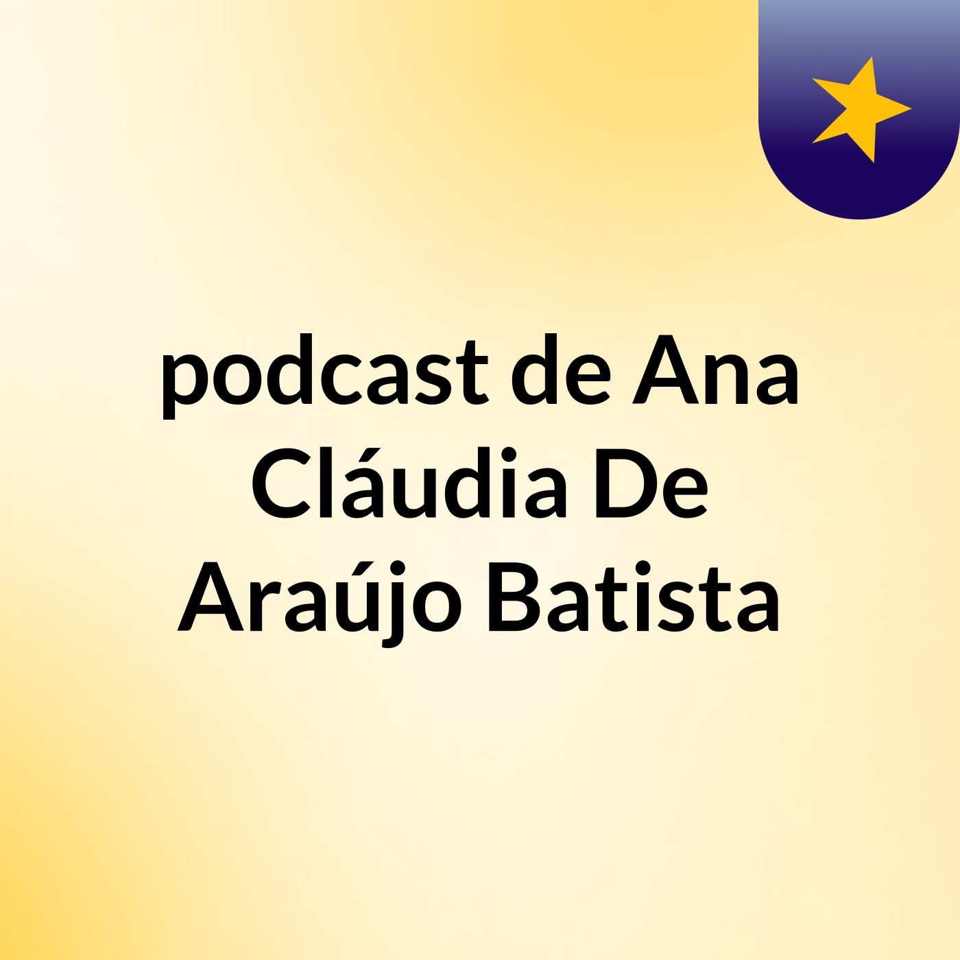 podcast de Ana Cláudia De Araújo Batista