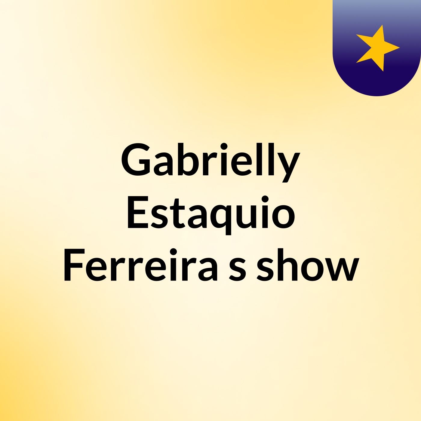 Gabrielly Estaquio Ferreira's show