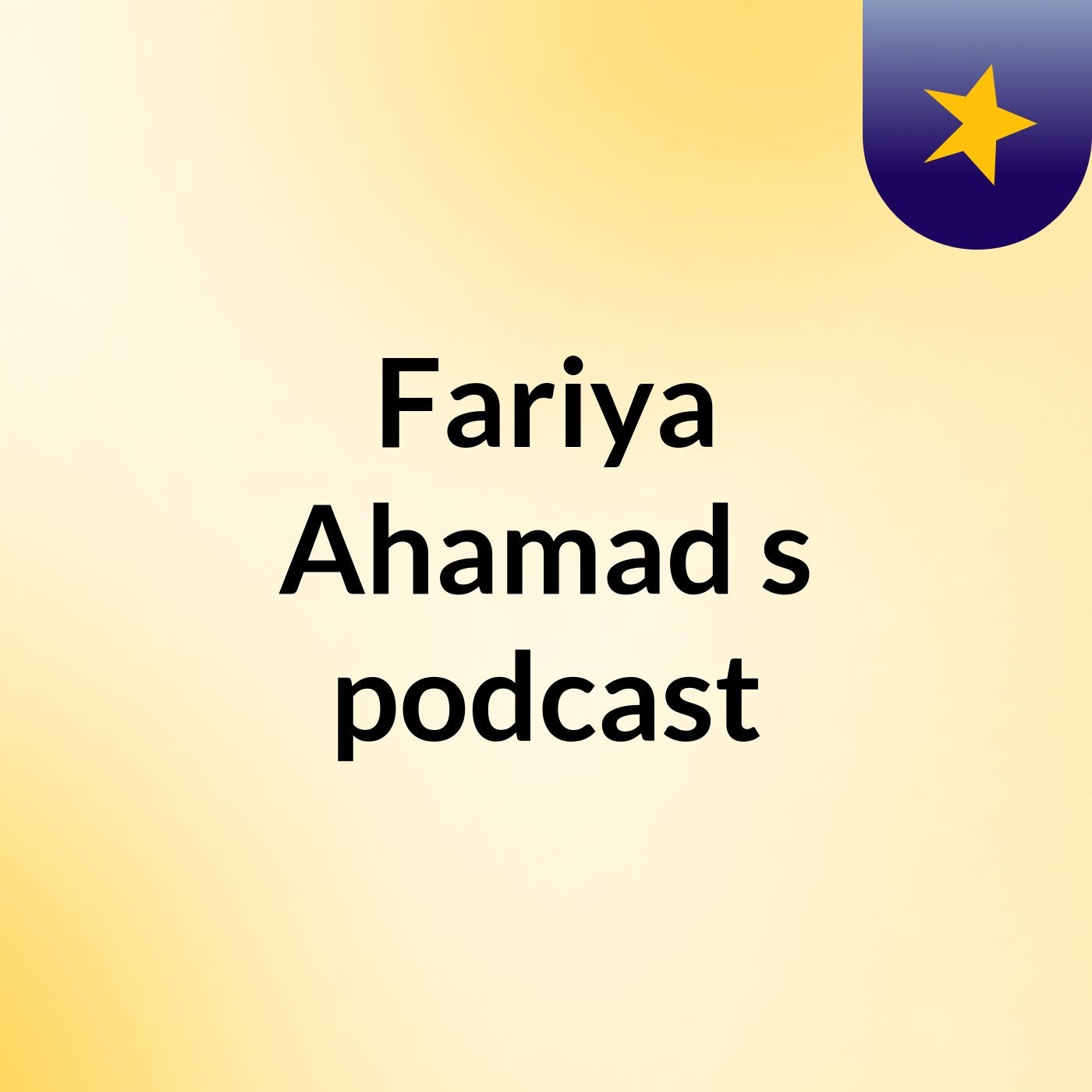 Fariya Ahamad's podcast cover art