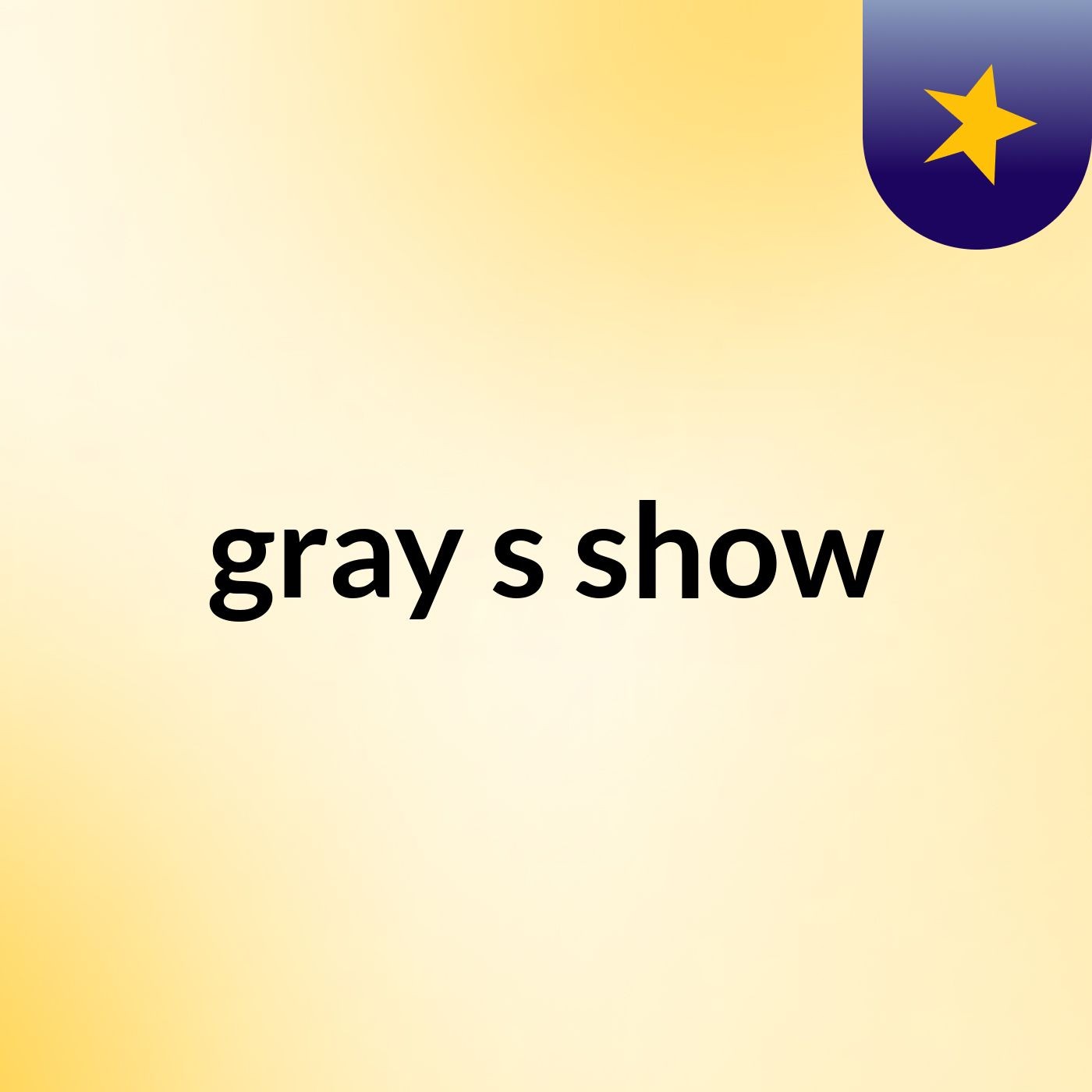 gray's show