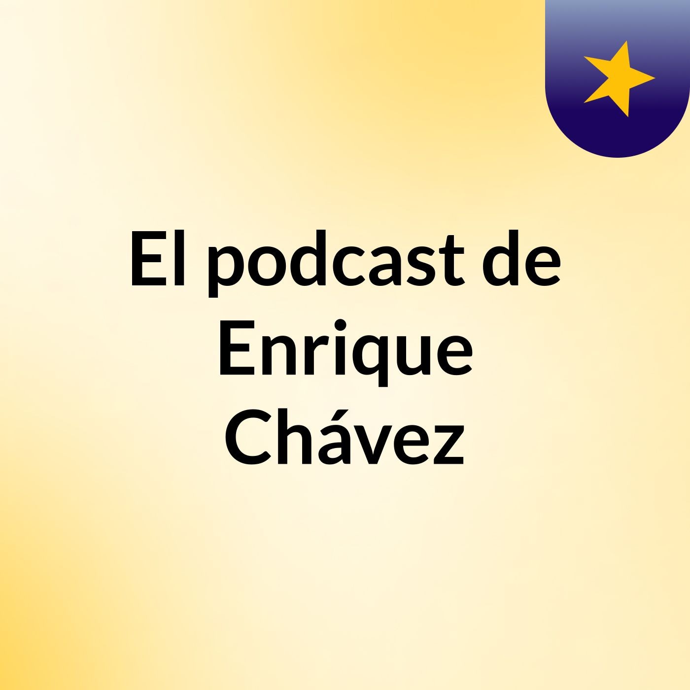 El podcast de Enrique Chávez
