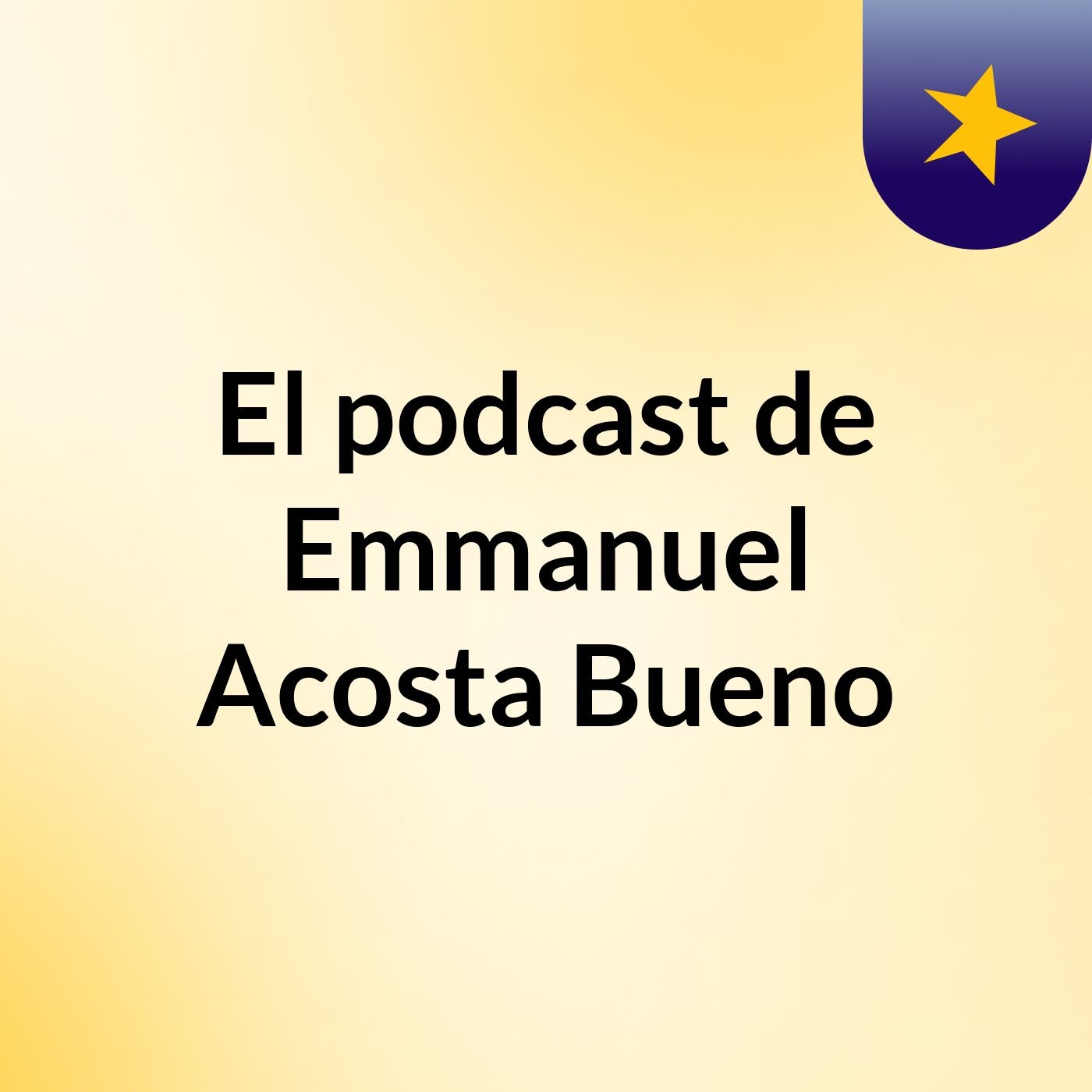 El podcast de Emmanuel Acosta Bueno