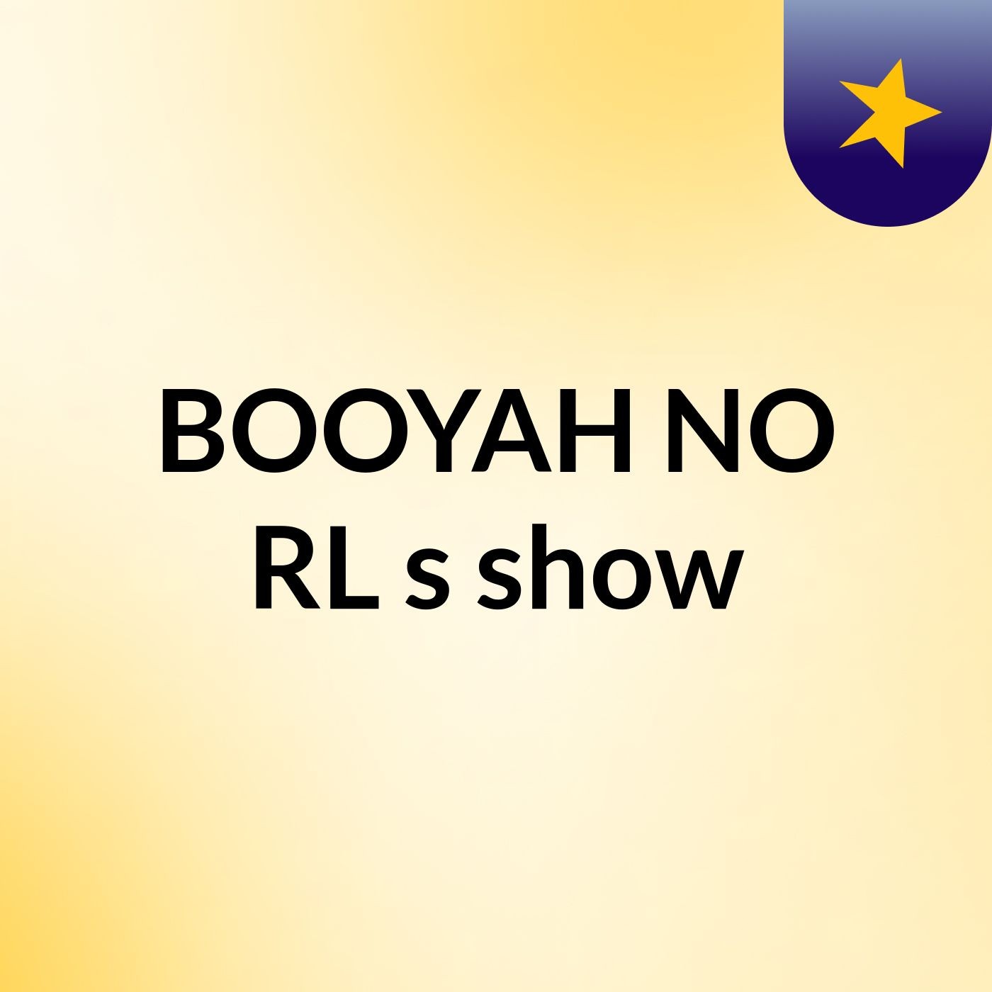 BOOYAH NO RL's show cover