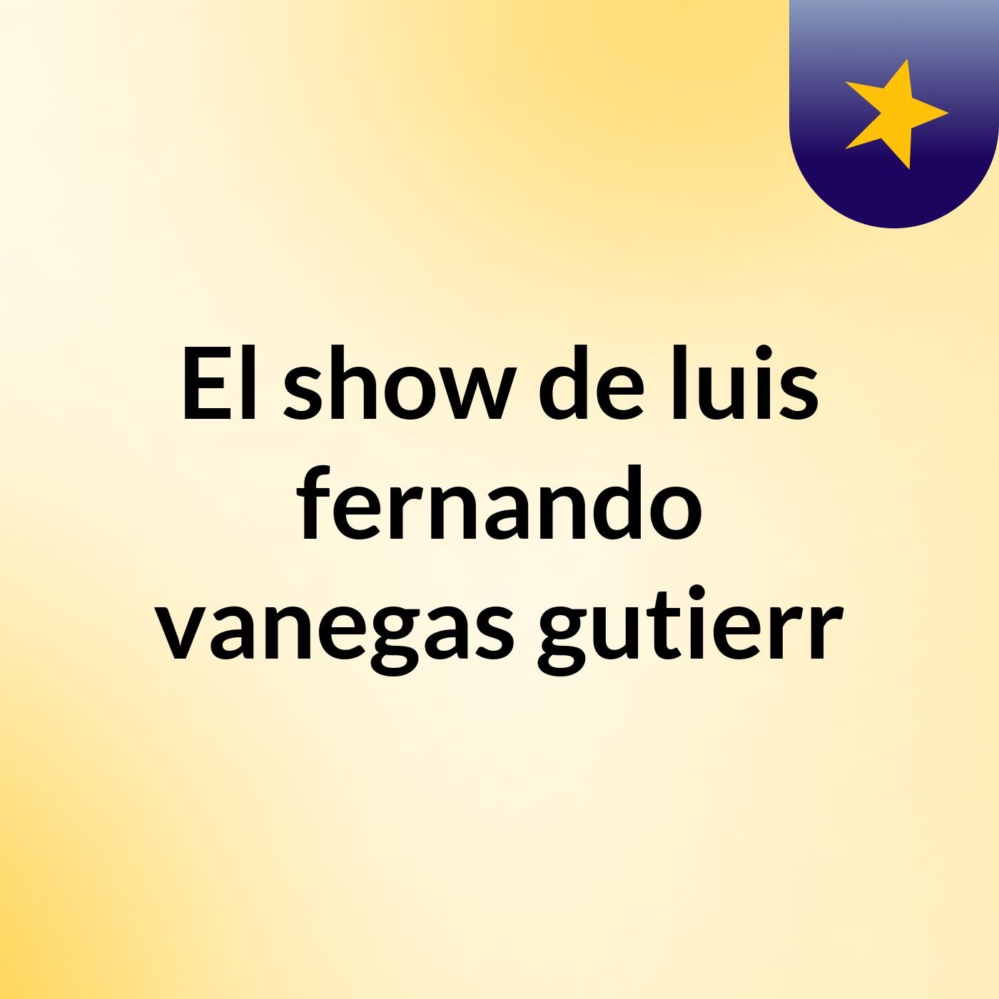 El show de luis fernando vanegas gutierr