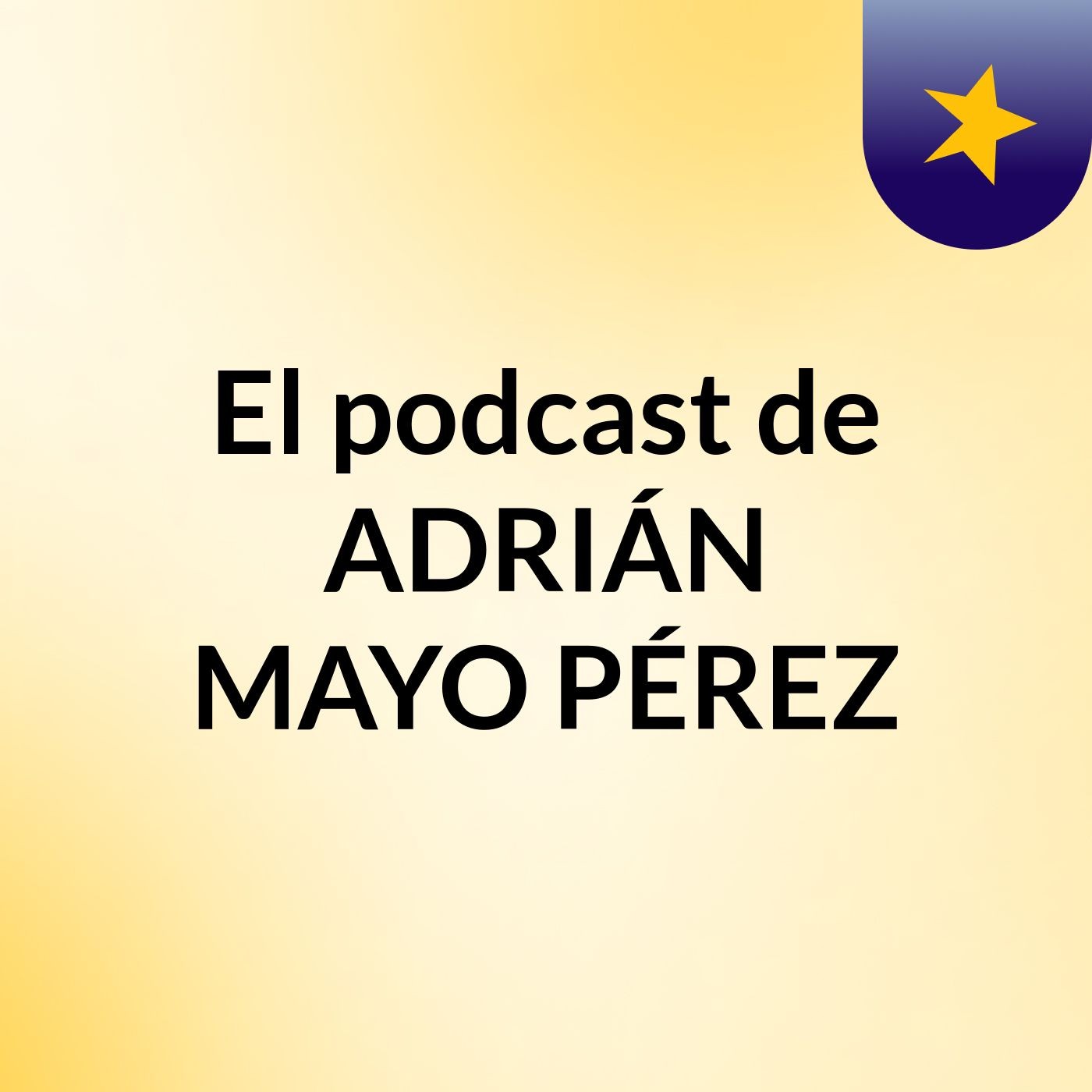 El podcast de ADRIÁN MAYO PÉREZ