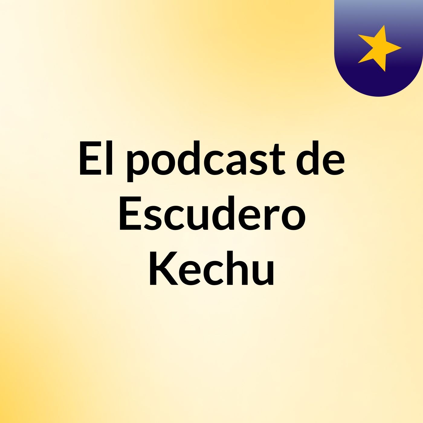 El podcast de Escudero Kechu