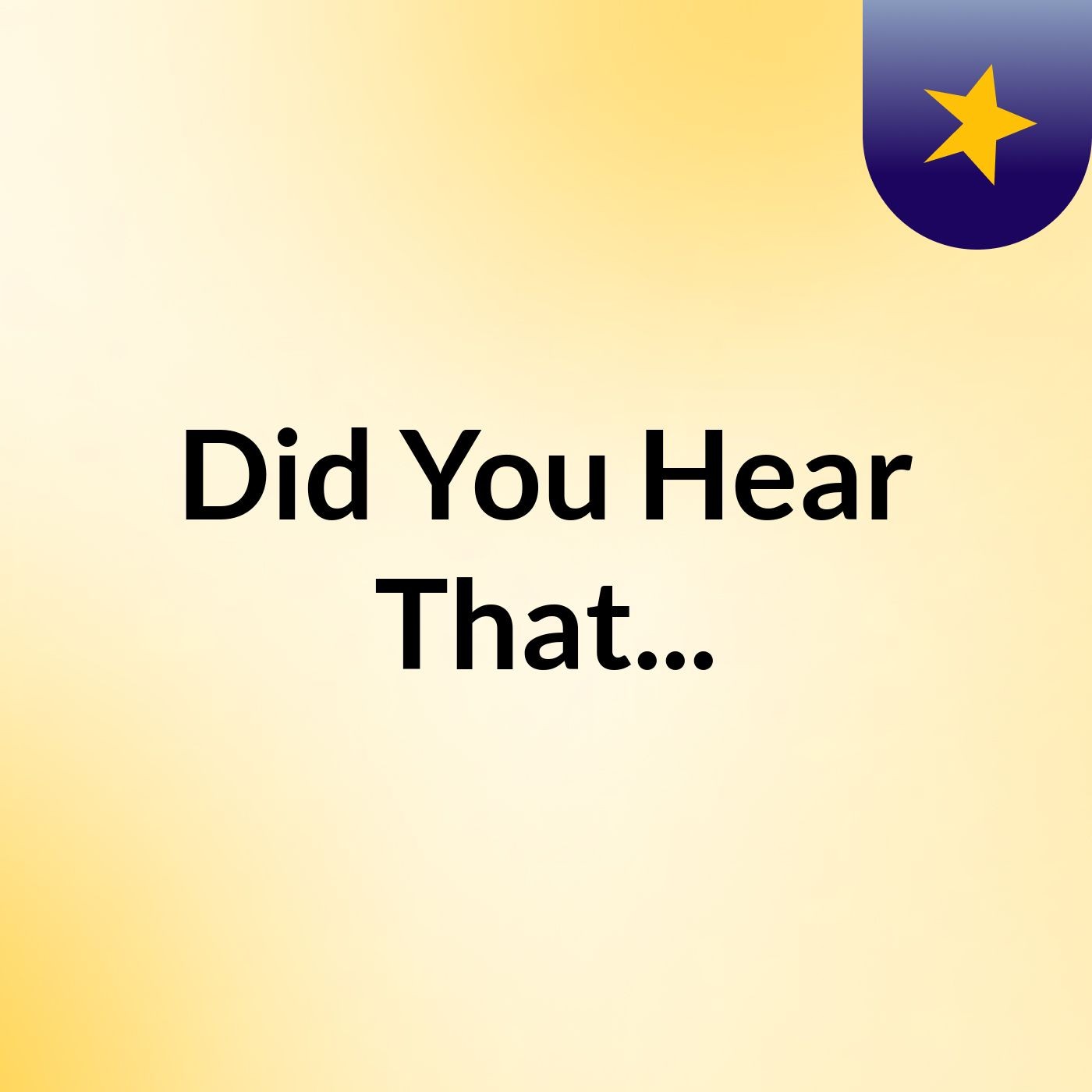 Did You Hear That...