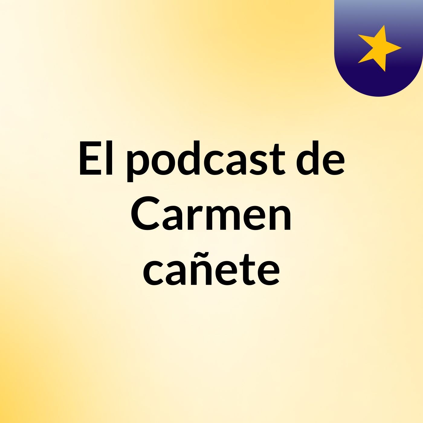El podcast de Carmen cañete
