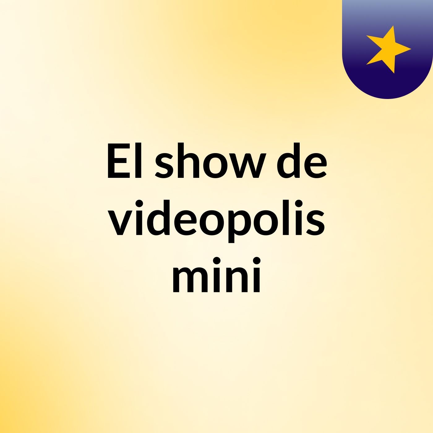 El show de videopolis mini