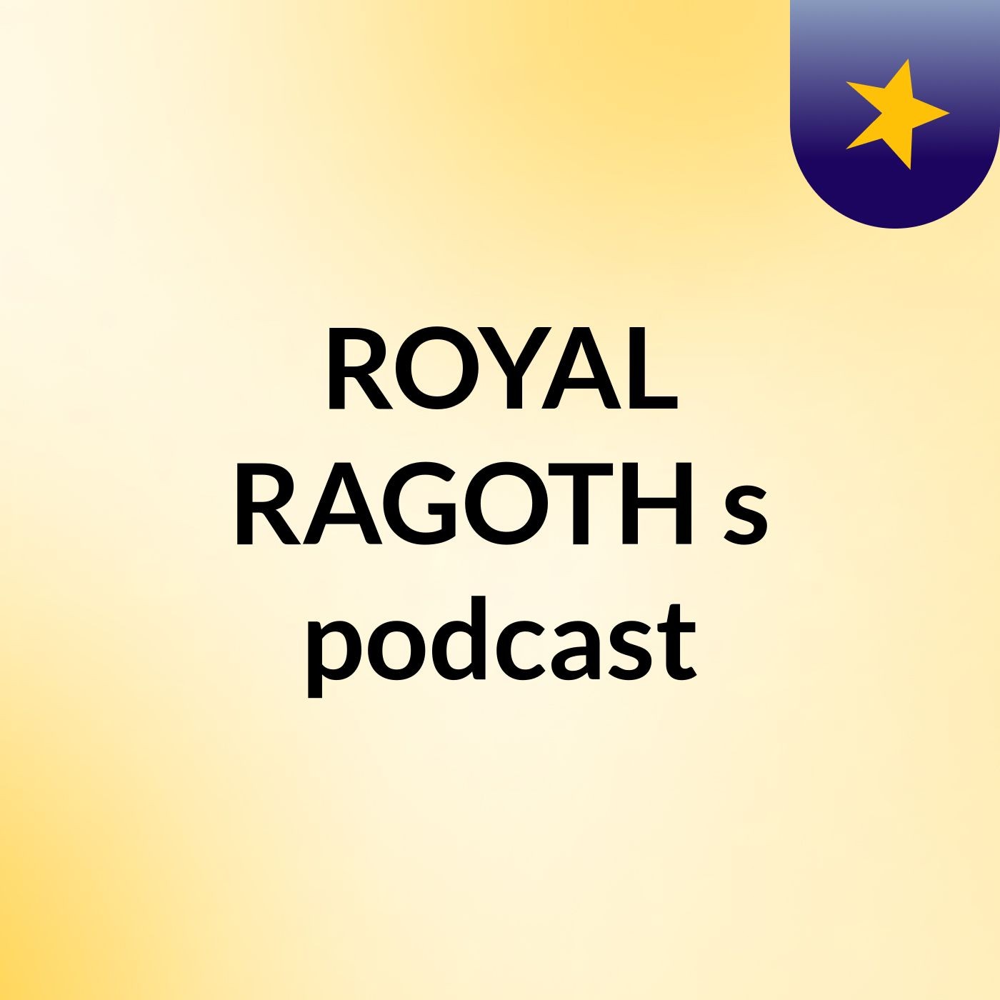 ROYAL RAGOTH's podcast