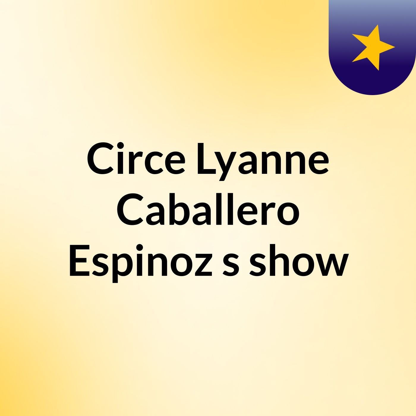 Circe Lyanne Caballero Espinoz's show