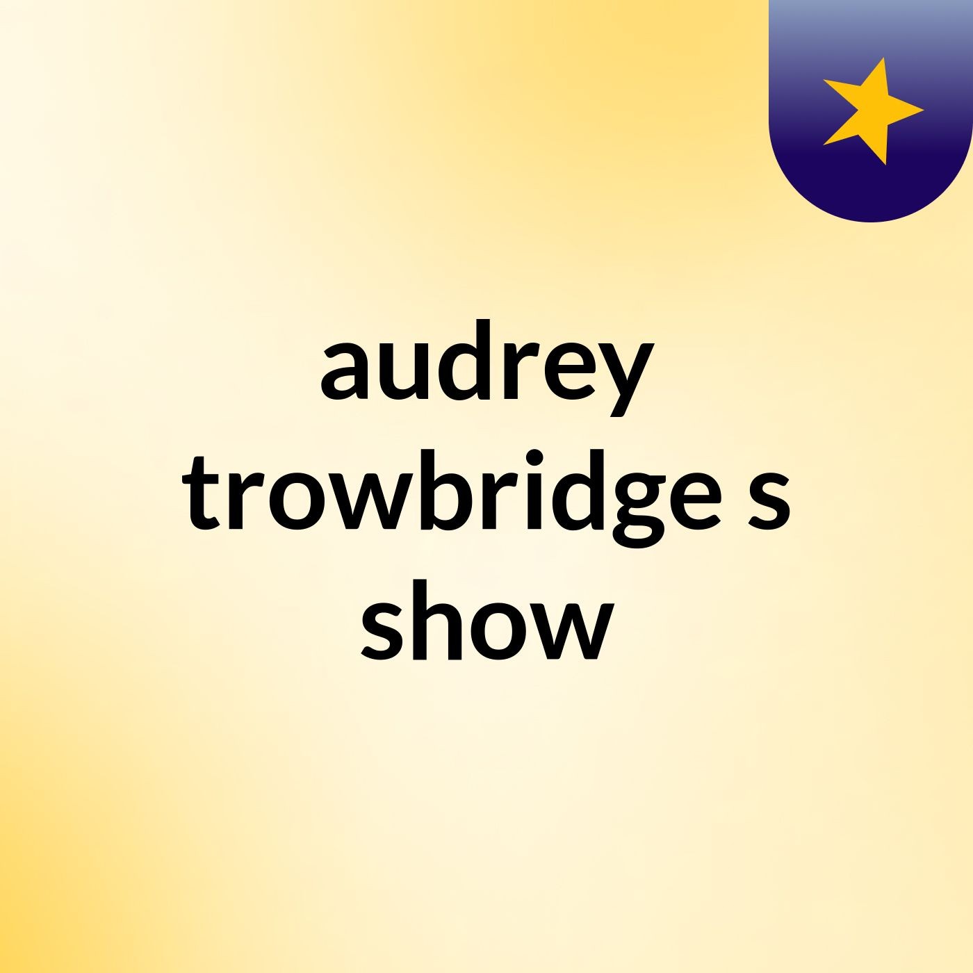 audrey trowbridge's show