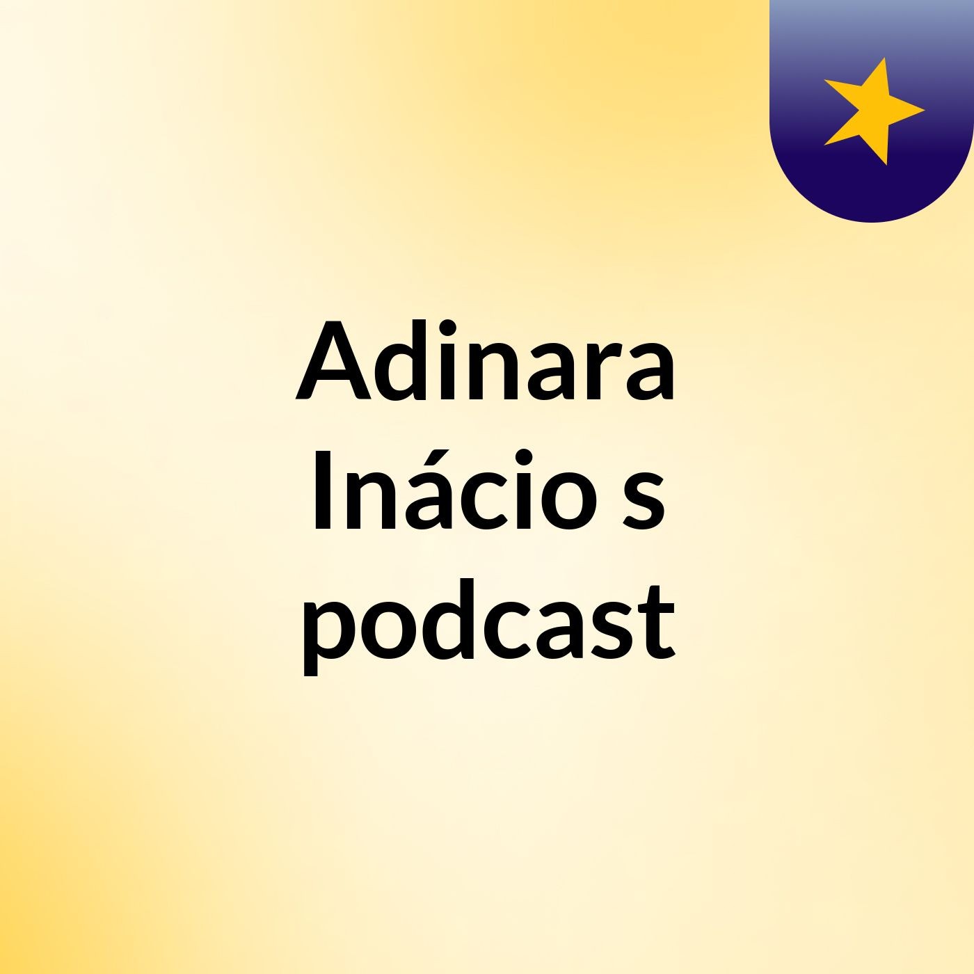Adinara Inácio's podcast