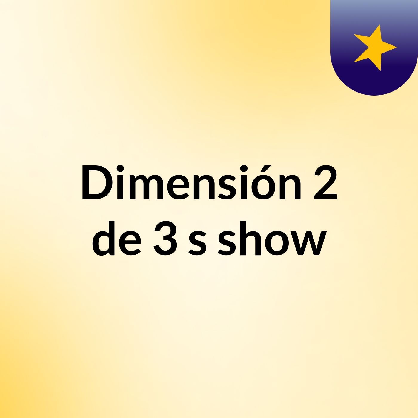 Dimensión 2 de 3's show
