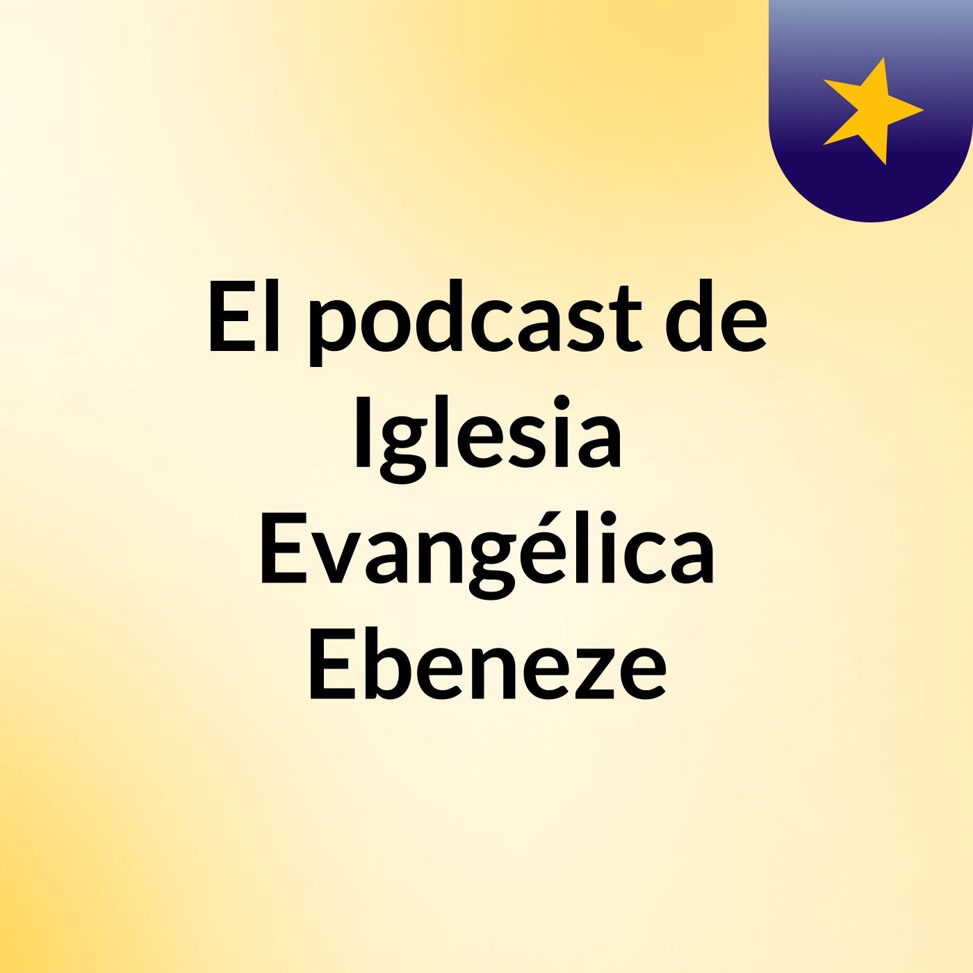 El podcast de Iglesia Evangélica Ebeneze