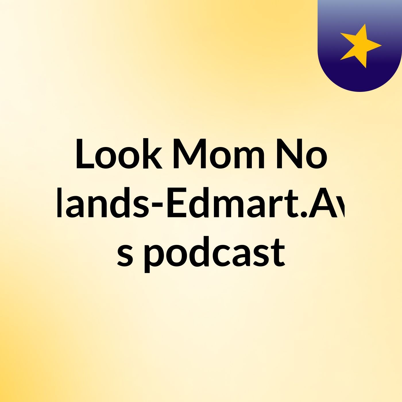 Look Mom No Hands-Edmart.Avi's podcast cover art