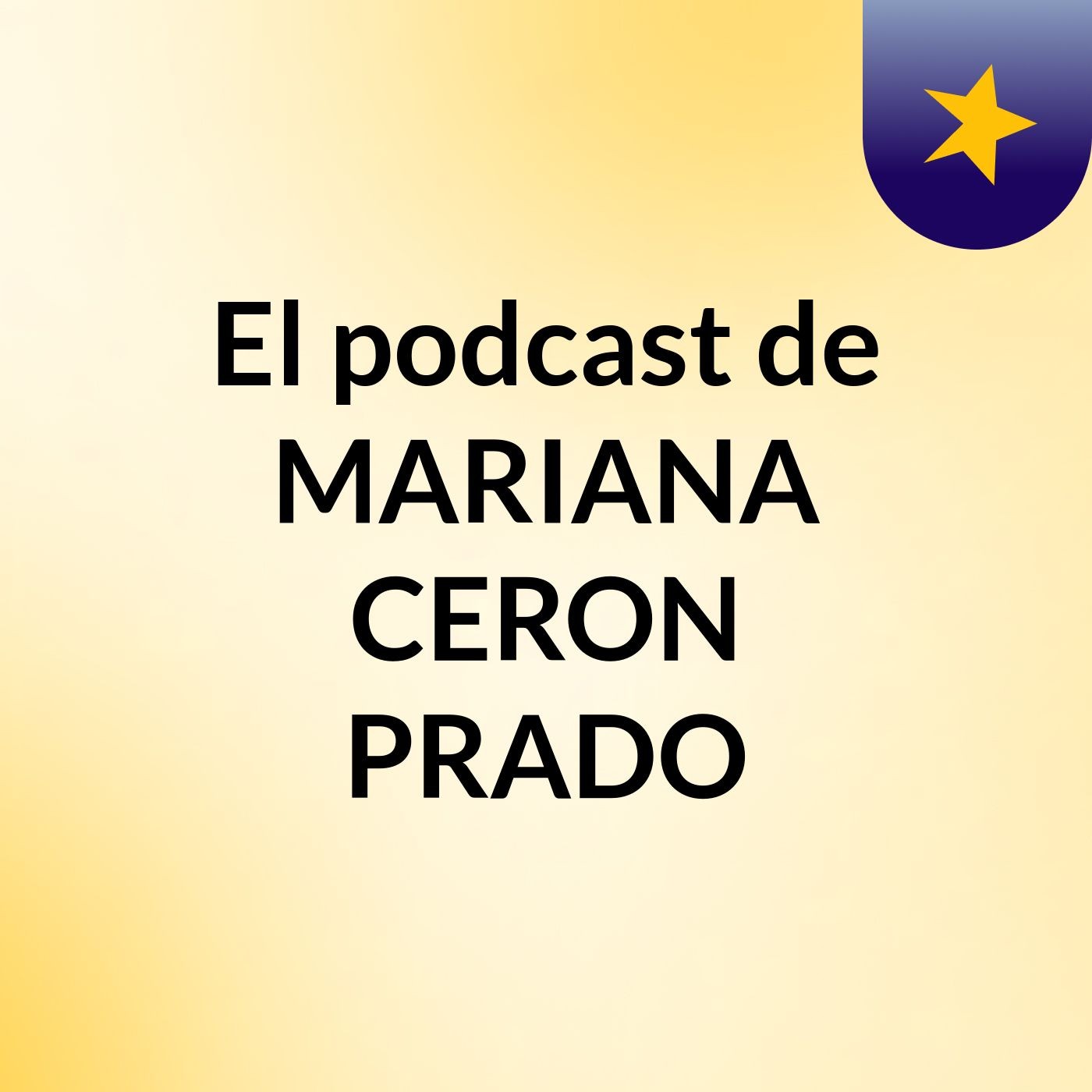 El podcast de MARIANA CERON PRADO