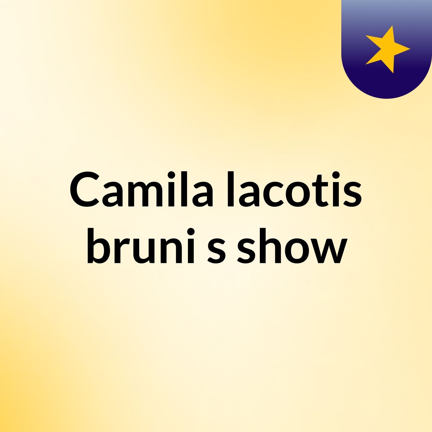 Camila lacotis bruni's show